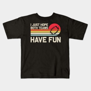 I Just Both Teams Have Fun Kids T-Shirt